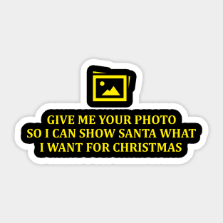 Give Me Your Photo Sticker